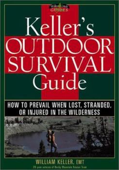 Paperback Keller's Outdoor Survival Guide: How to Prevail When Lost, Stranded, or Injured in the Wilderness Book
