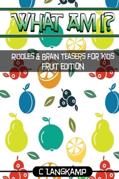 Paperback What Am I? Riddles and Brain Teasers For Kids Fruit Edition Book