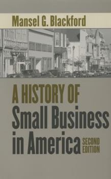 A History of Small Business in America - Book  of the Luther H. Hodges Jr. and Luther H. Hodges Sr. Series on Business, Entrepreneurship, and Public Policy