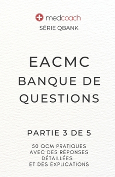 EACMC Banque de Questions: Partie 3 de 5 (MedCoach QBank Series) (French Edition)