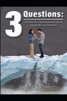 Paperback 3 Questions: The 3 Most Important Questions You Will Ask Yourself in Any Relationship Book