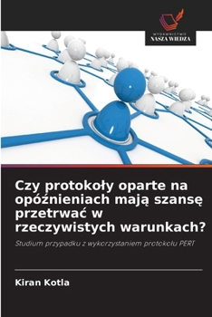 Czy protokoly oparte na opóznieniach maja szanse przetrwac w rzeczywistych warunkach? (Polish Edition)