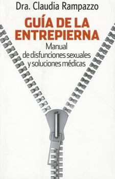 Paperback Guia de la Entrepierna: Manual de Disfunciones Sexuales y Soluciones Medicas [Spanish] Book