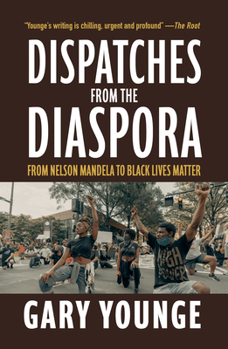 Paperback Dispatches from the Diaspora: From Nelson Mandela to Black Lives Matter Book