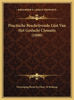 Hardcover Practische Beschrijvende Lijst Van Het Geslacht Clematis (1890) [Dutch] Book