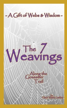 Paperback The 7 Weavings: A Gift of Webs and Wisdom Book