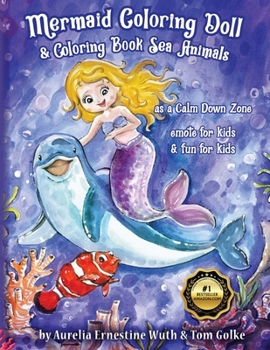 Paperback Mermaid Coloring Doll & Coloring Book Sea Animals as a Calm Down Zone, emote for kids & fun for kids: Mermaid Coloring Dolls + sea creatures drawing b Book