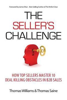 Paperback The Seller's Challenge: How Top Sellers Master 10 Deal Killing Obstacles in B2B Sales Book