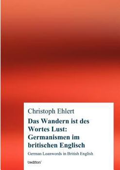 Paperback Das Wandern ist des Wortes Lust: Germanismen im britischen Englisch [German] Book