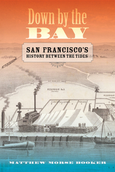 Hardcover Down by the Bay: San Francisco's History Between the Tides Book