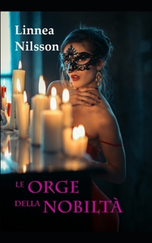 Paperback Le Orge della Nobiltà: Tutte le avventure erotiche dell'avocatessa Martini (3 libri). Bonus Oakley Grove - Erotico storico [Italian] Book