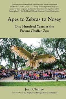 Paperback Apes to Zebras to Nosey: One Hundred Years at the Fresno Chaffee Zoo Book