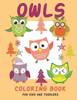 Paperback Owls Coloring Book For Kids and Toddlers: Cute Owl Designs to Color for Girls, Boys kids and 10-year-olds Book