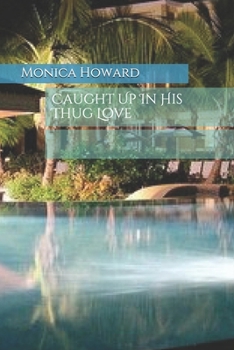 Paperback Caught Up In His Thug Love Book