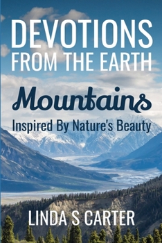 Paperback Devotions From The Earth - Mountains: Inspired By Nature's Beauty Book