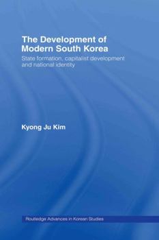 Hardcover The Development of Modern South Korea: State Formation, Capitalist Development and National Identity Book