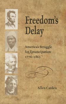 Paperback Freedom's Delay: America's Struggle for Emancipation, 1776-1865 Book