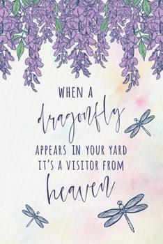 Paperback When a Dragonfly Appears in Your Yard It's a Visitor From Heaven: 6x9" Dot Bullet Notebook/Journal Empowered Believe Positivity Gift Idea Book