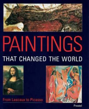 Hardcover Paintings That Changed the World: From Lascaux to Picasso Book