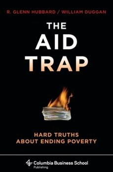 Hardcover The Aid Trap: Hard Truths about Ending Poverty Book