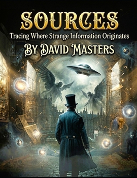 Paperback Sources: Tracing Where Strange Information Originates Book
