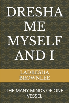 Paperback Dresha Me Myself and I: The Many Minds of One Vessel Book