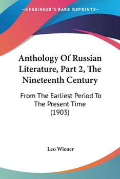 Paperback Anthology Of Russian Literature, Part 2, The Nineteenth Century: From The Earliest Period To The Present Time (1903) Book