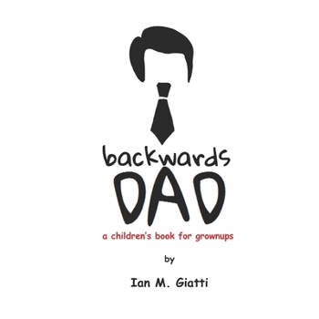 Paperback Backwards Dad: a children's book for grownups Book
