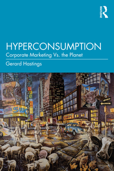 Paperback Hyperconsumption: Corporate Marketing vs. the Planet Book