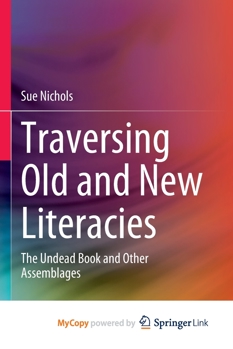 Paperback Traversing Old and New Literacies: The Undead Book and Other Assemblages Book