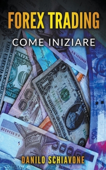 Paperback Forex Trading: Come Iniziare [Italian] Book