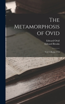 P. Ovidii Nasonis Metamorphoseon Libri XV, Vol. 1: Mit Kritischen Und Erl�uternden Anmerkungen; I-VII (Classic Reprint)