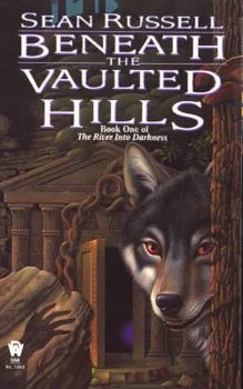 Beneath the Vaulted Hills - Book #1 of the River Into Darkness