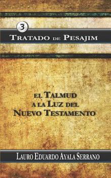 Paperback Tratado de Pesajim: El Talmud a la Luz del Nuevo Testamento [Spanish] Book