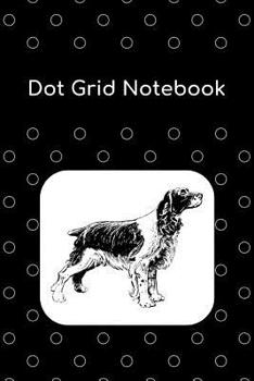 Paperback Dot Grid Notebook: English Springer Spaniel; 100 Sheets/200 Pages; 6 X 9 Book