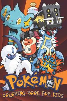Pok�mon Coloring Book for Kids Vol. 6: Evolutions, Baby, Mega Pok�mon Types!