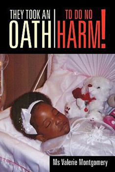 Paperback They Took an Oath to Do No Harm! Book