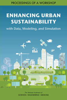 Paperback Enhancing Urban Sustainability with Data, Modeling, and Simulation: Proceedings of a Workshop Book