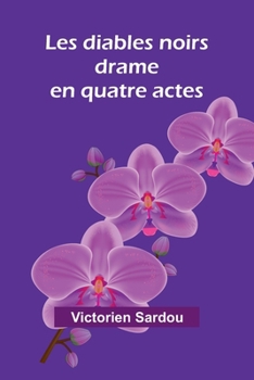 Les diables noirs: drame en quatre actes (French Edition)