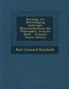 Paperback Beytrage Zur Berichtigung Bisheriger Missverstandnisse Der Philosophen. Zweyter Band. - Primary Source Edition [German] Book