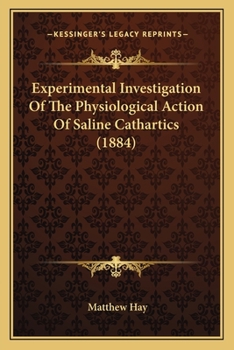 Paperback Experimental Investigation Of The Physiological Action Of Saline Cathartics (1884) Book