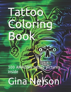 Paperback Tattoo Coloring Book: 100 AMAZING tattoo pictures inside Book