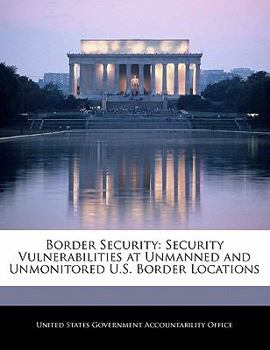 Paperback Border Security: Security Vulnerabilities at Unmanned and Unmonitored U.S. Border Locations Book