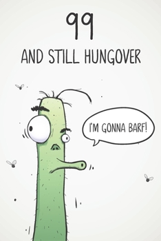 99 & Still Hungover: Funny 99th Birthday 122 Page Diary Journal Notebook Gift For Party Animals, Boozers & Losers