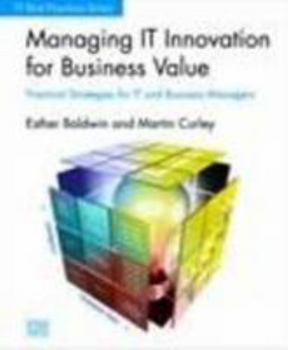 Paperback Managing IT Innovation for Business Value: Practical Strategies for IT and Business Managers (IT Best Practices Series) Book