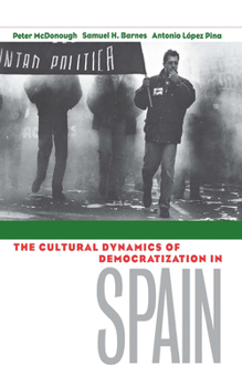 Hardcover Cultural Dynamics of Democratization in Spain: How States Develop Human Capital in Europe Book