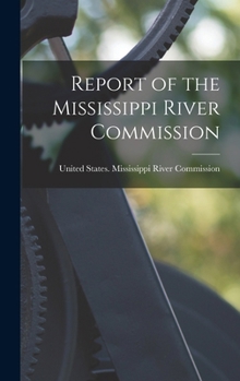 Hardcover Report of the Mississippi River Commission Book