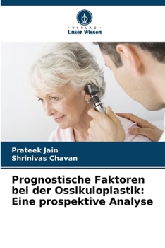 Prognostische Faktoren bei der Ossikuloplastik: Eine prospektive Analyse (German Edition)