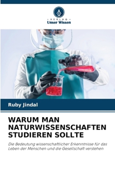 Warum Man Naturwissenschaften Studieren Sollte (German Edition)