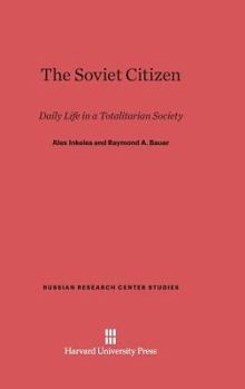 Hardcover The Soviet Citizen: Daily Life in a Totalitarian Society Book